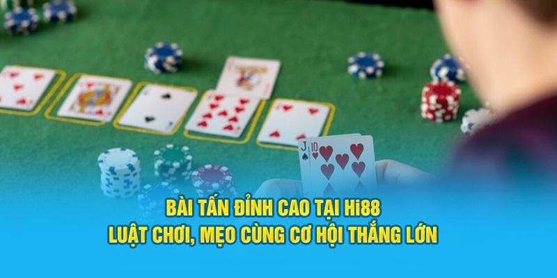 Bài Tấn Đỉnh Cao Tại Hi88: Luật Chơi, Mẹo Cùng Cơ Hội Thắng Lớn - hình ảnh - hrbswowws.top Bài Tấn Đỉnh Cao Tại Hi88: Luật Chơi, Mẹo Cùng Cơ Hội Thắng Lớn - hình ảnh - hrbswowws.top