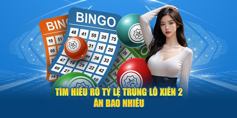Lô Xiên 2 Ăn Bao Nhiêu – Chia Sẻ Cách Tính Chuẩn Xác - hình ảnh - hrbswowws.top